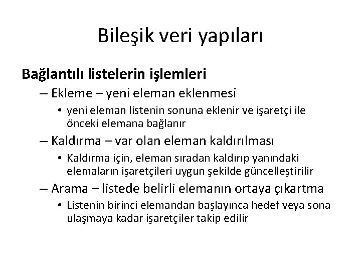 Bileşik veri yapıları Bağlantılı listelerin işlemleri – Ekleme – yeni eleman eklenmesi • yeni