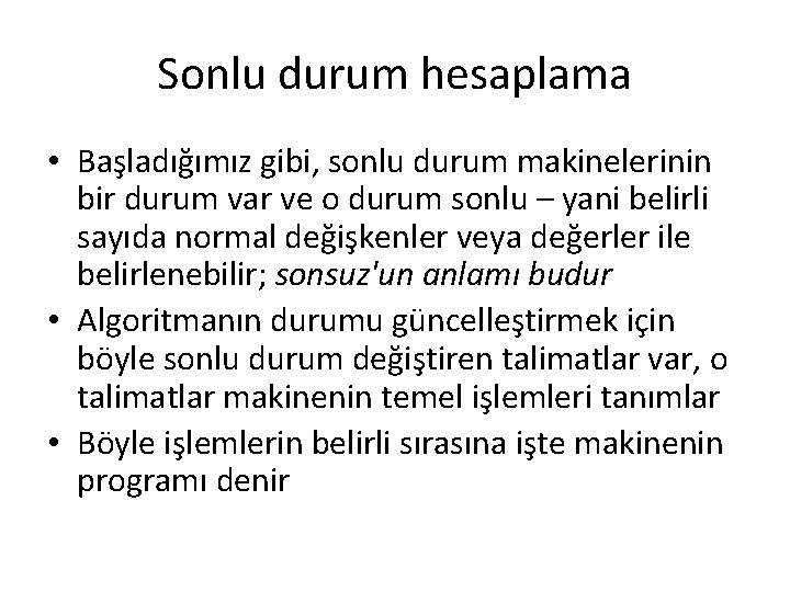 Sonlu durum hesaplama • Başladığımız gibi, sonlu durum makinelerinin bir durum var ve o