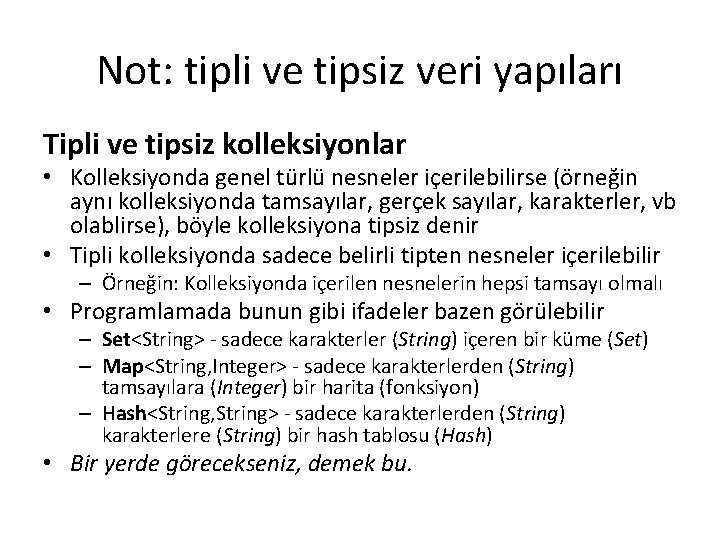 Not: tipli ve tipsiz veri yapıları Tipli ve tipsiz kolleksiyonlar • Kolleksiyonda genel türlü