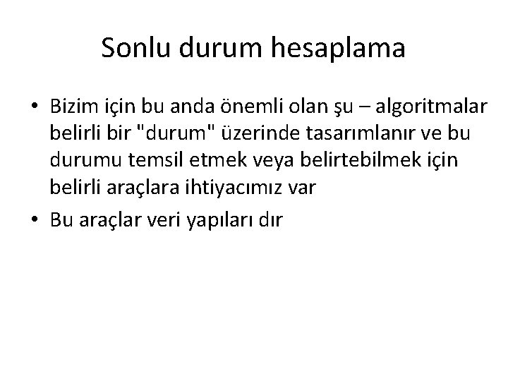 Sonlu durum hesaplama • Bizim için bu anda önemli olan şu – algoritmalar belirli