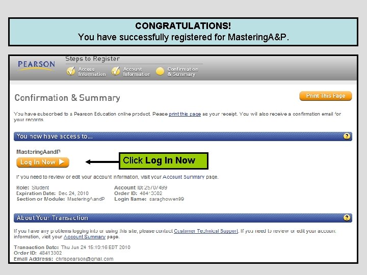 CONGRATULATIONS! You have successfully registered for Mastering. A&P. Click Log In Now 