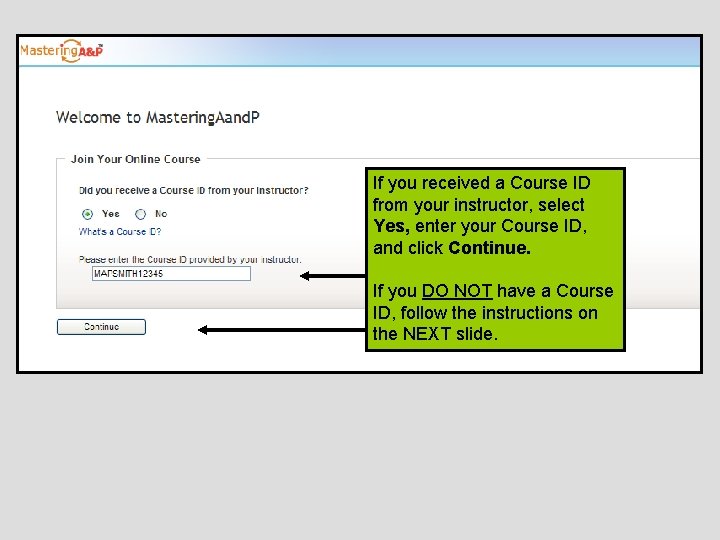 If you received a Course ID from your instructor, select Yes, enter your Course