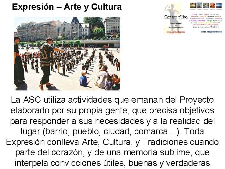 Expresión – Arte y Cultura La ASC utiliza actividades que emanan del Proyecto elaborado