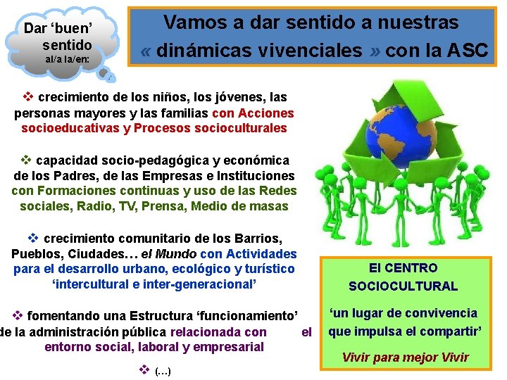 Dar ‘buen’ sentido al/a la/en: Vamos a dar sentido a nuestras « dinámicas vivenciales