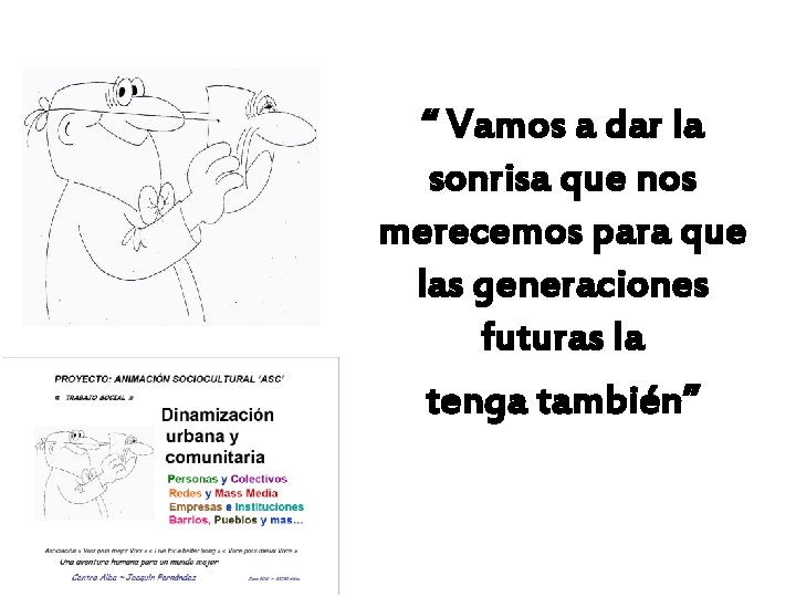 “ Vamos a dar la sonrisa que nos merecemos para que las generaciones futuras
