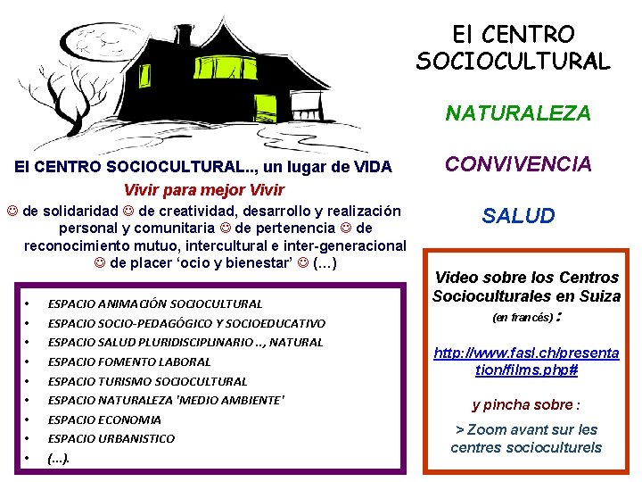 El CENTRO SOCIOCULTURAL NATURALEZA El CENTRO SOCIOCULTURAL. . , un lugar de VIDA Vivir