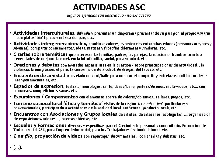 ACTIVIDADES ASC algunos ejemplos con descriptivo - no exhaustivo ‘ • Actividades interculturales, difundir
