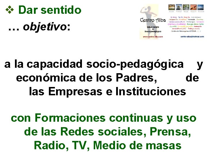 v Dar sentido … objetivo: a la capacidad socio-pedagógica y económica de los Padres,
