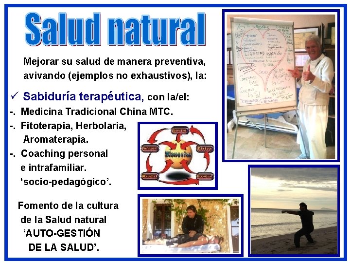 Mejorar su salud de manera preventiva, avivando (ejemplos no exhaustivos), la: ü Sabiduría terapéutica,