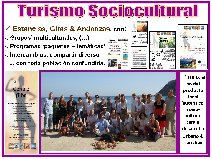 ü Estancias, Giras & Andanzas, con: -. Grupos’ multiculturales, (…). -. Programas ‘paquetes ~