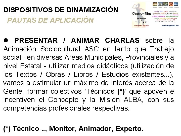 DISPOSITIVOS DE DINAMIZACIÓN PAUTAS DE APLICACIÓN PRESENTAR / ANIMAR CHARLAS sobre la Animación Sociocultural