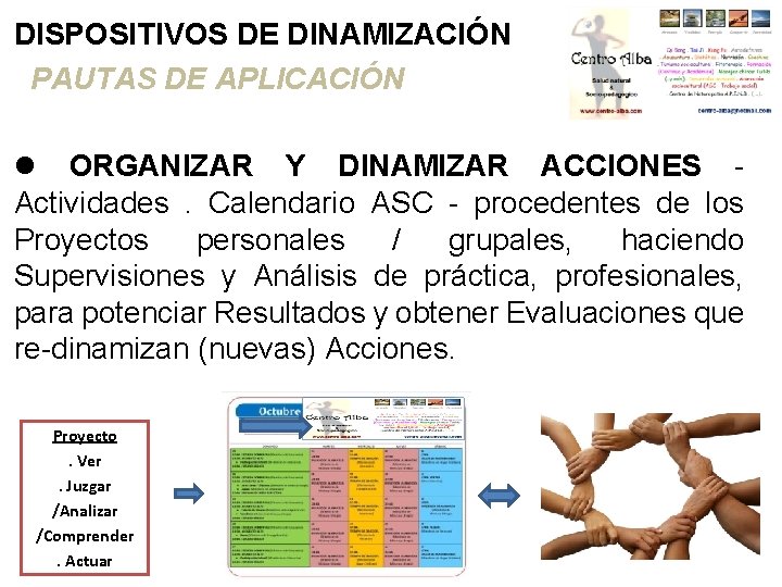 DISPOSITIVOS DE DINAMIZACIÓN PAUTAS DE APLICACIÓN ORGANIZAR Y DINAMIZAR ACCIONES Actividades. Calendario ASC -