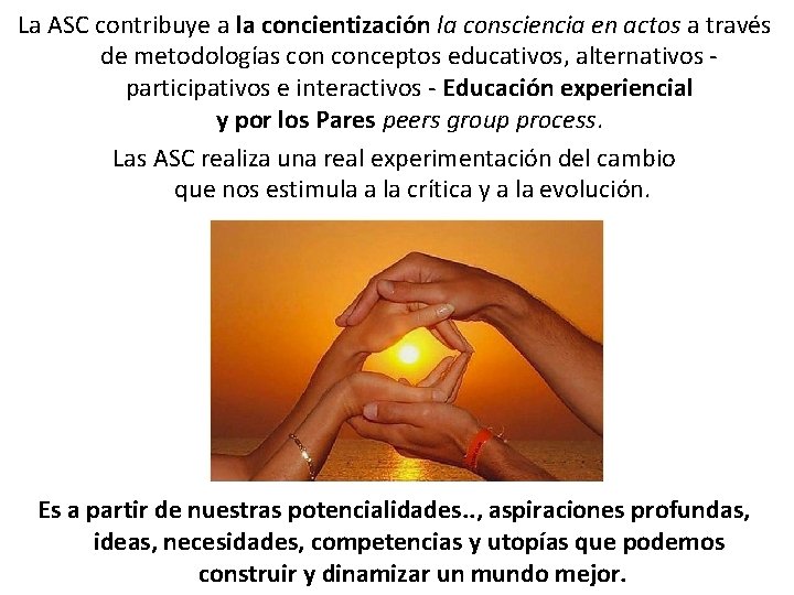 La ASC contribuye a la concientización la consciencia en actos a través de metodologías