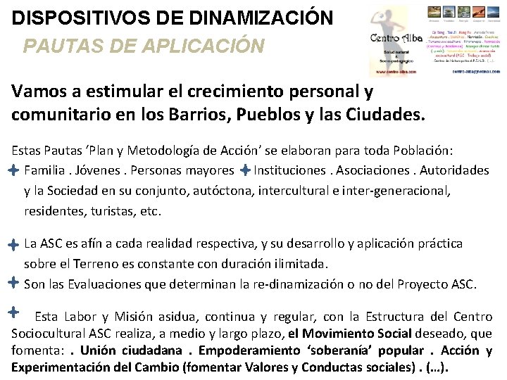 DISPOSITIVOS DE DINAMIZACIÓN PAUTAS DE APLICACIÓN Vamos a estimular el crecimiento personal y comunitario