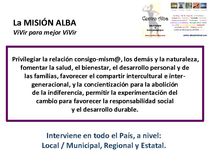 La MISIÓN ALBA Vi. Vir para mejor Vi. Vir Privilegiar la relación consigo-mism@, los