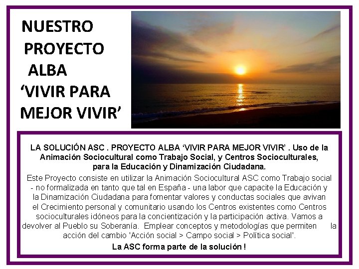 NUESTRO PROYECTO ALBA ‘VIVIR PARA MEJOR VIVIR’ LA SOLUCIÓN ASC. PROYECTO ALBA ‘VIVIR PARA