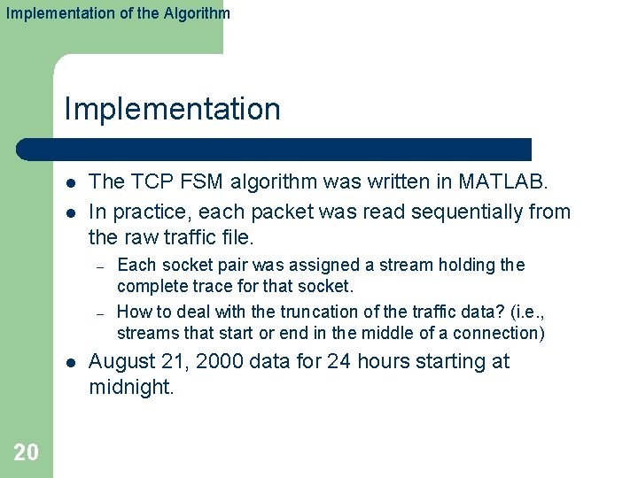 Implementation of the Algorithm Implementation l l The TCP FSM algorithm was written in