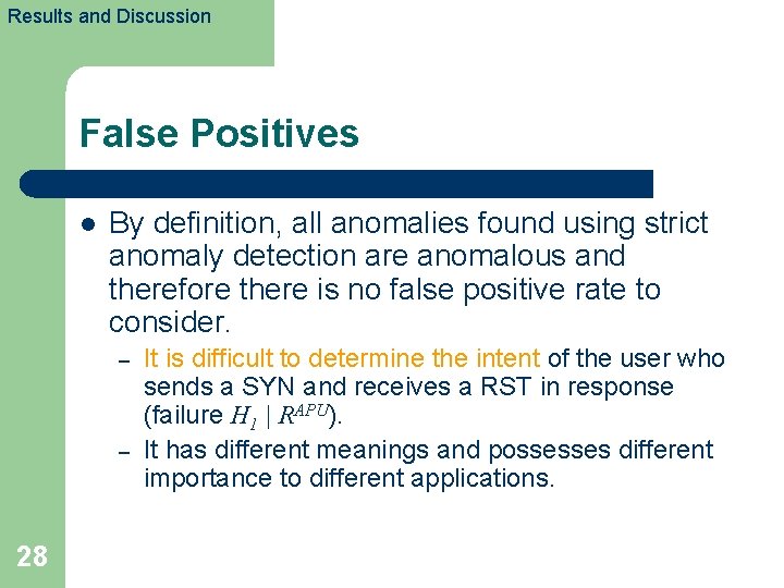 Results and Discussion False Positives l By definition, all anomalies found using strict anomaly