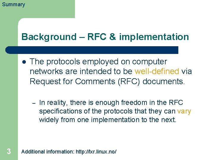 Summary Background – RFC & implementation l The protocols employed on computer networks are