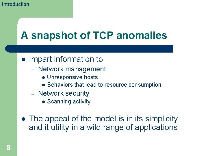 Introduction A snapshot of TCP anomalies l Impart information to – Network management l
