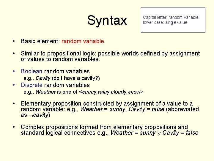 Syntax Capital letter: random variable lower case: single value • Basic element: random variable