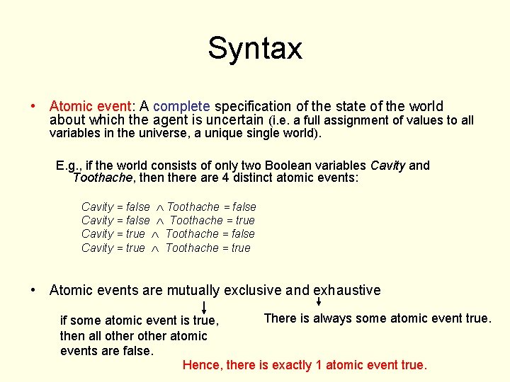 Syntax • Atomic event: A complete specification of the state of the world about