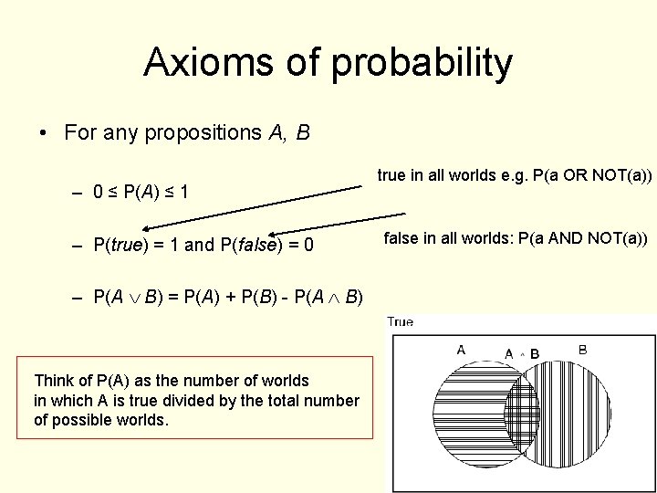 Axioms of probability • For any propositions A, B – 0 ≤ P(A) ≤