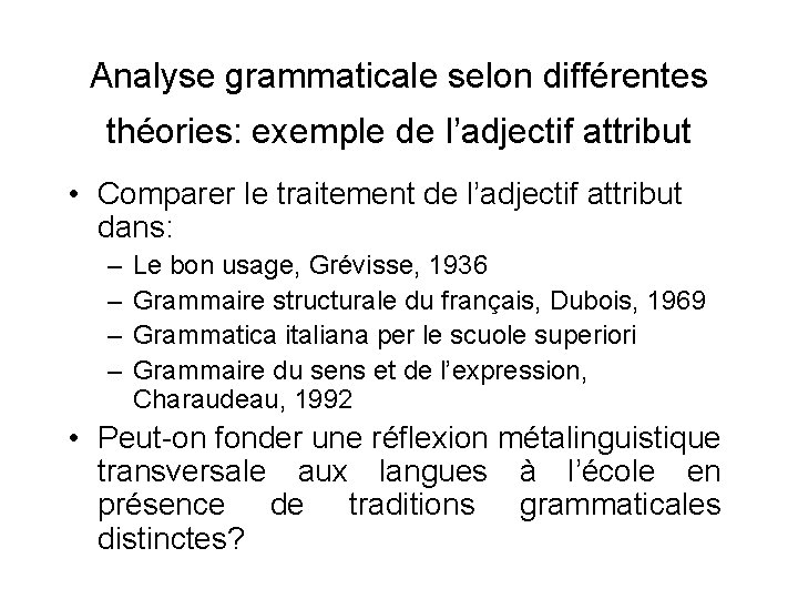 Analyse grammaticale selon différentes théories: exemple de l’adjectif attribut • Comparer le traitement de