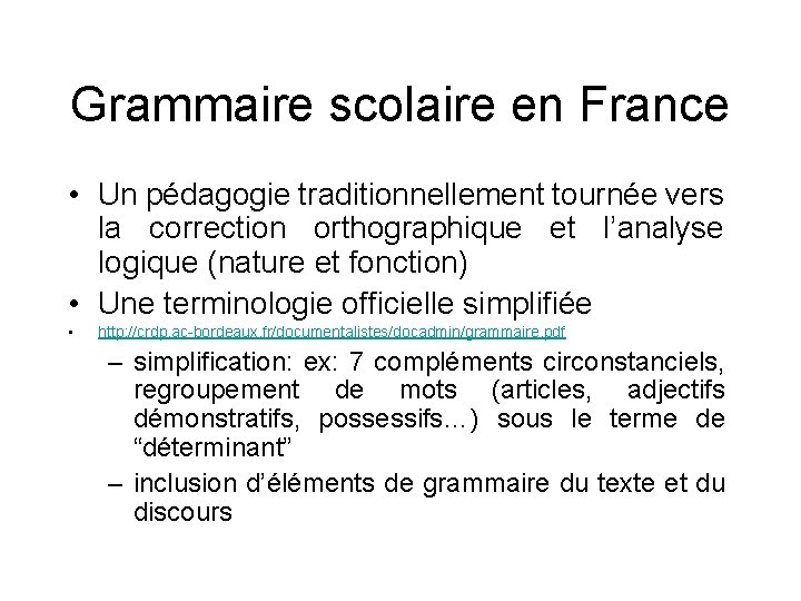 Grammaire scolaire en France • Un pédagogie traditionnellement tournée vers la correction orthographique et
