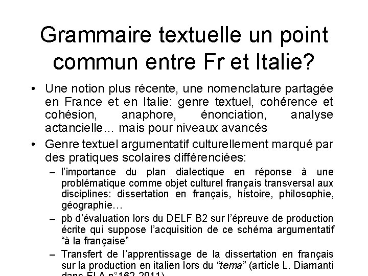 Grammaire textuelle un point commun entre Fr et Italie? • Une notion plus récente,