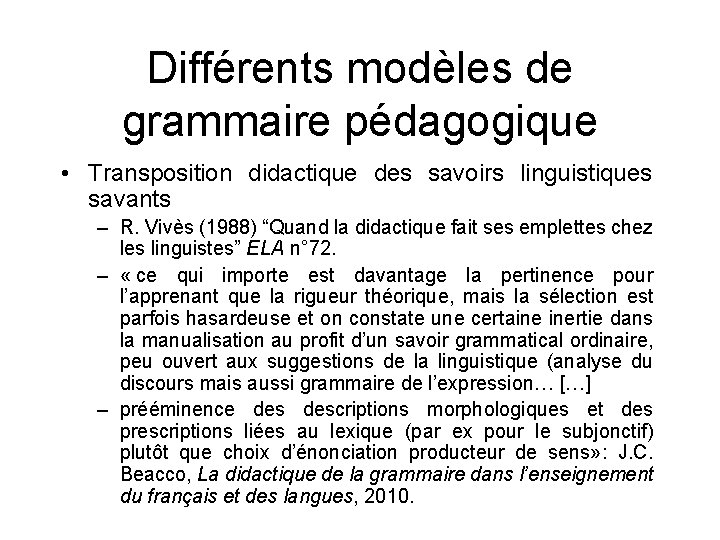 Différents modèles de grammaire pédagogique • Transposition didactique des savoirs linguistiques savants – R.