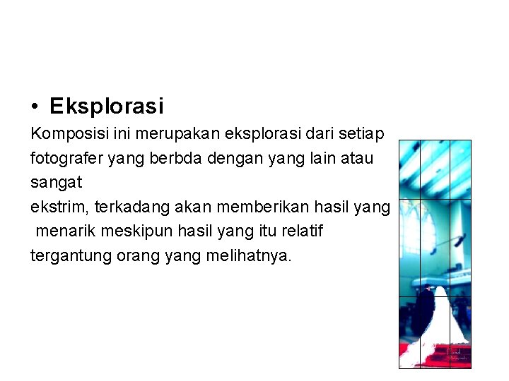  • Eksplorasi Komposisi ini merupakan eksplorasi dari setiap fotografer yang berbda dengan yang