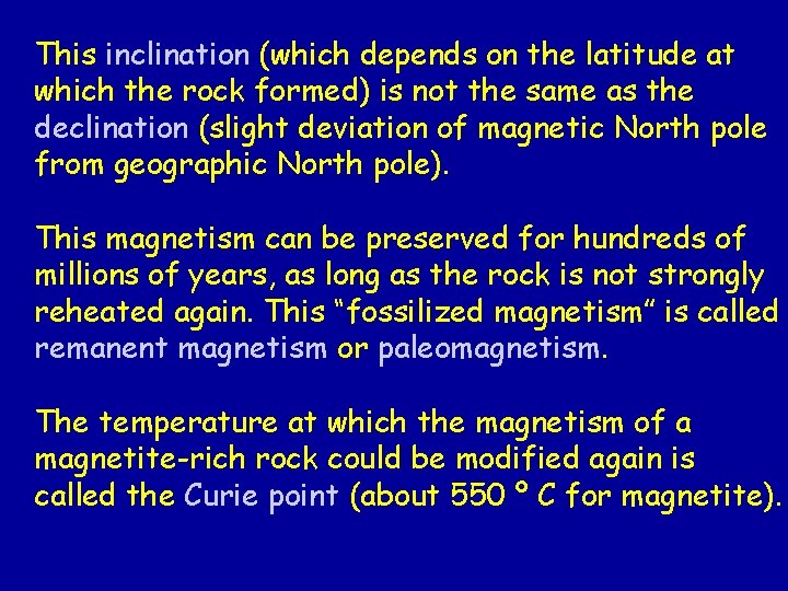 This inclination (which depends on the latitude at which the rock formed) is not