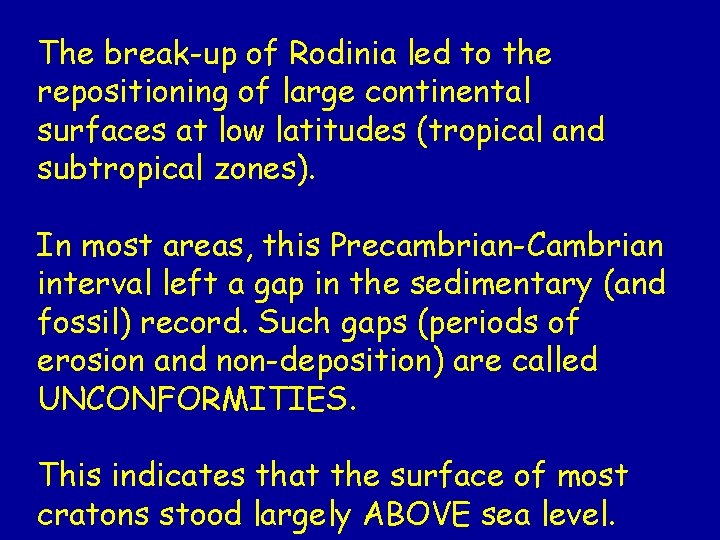 The break-up of Rodinia led to the repositioning of large continental surfaces at low