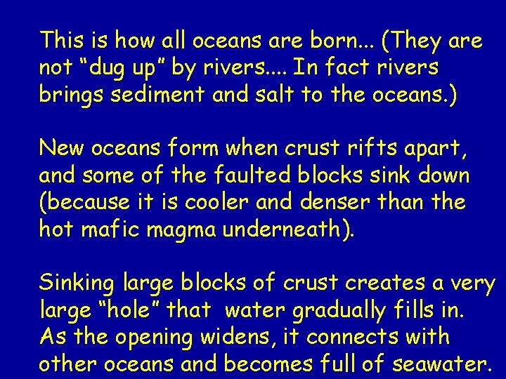 This is how all oceans are born. . . (They are not “dug up”