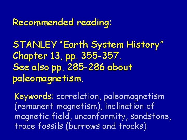 Recommended reading: STANLEY “Earth System History” Chapter 13, pp. 355 -357. See also pp.