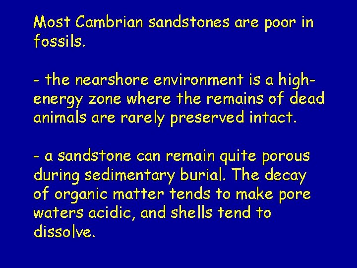 Most Cambrian sandstones are poor in fossils. - the nearshore environment is a highenergy