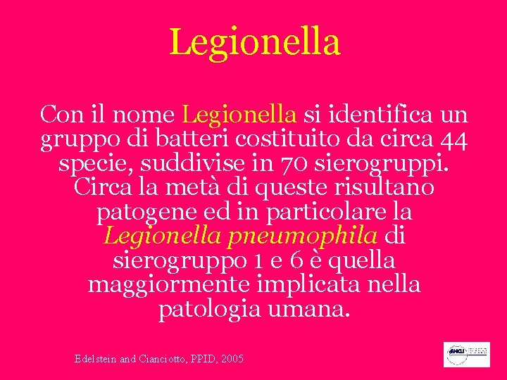Legionella Con il nome Legionella si identifica un gruppo di batteri costituito da circa