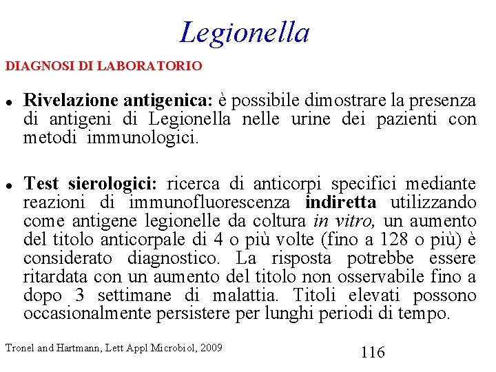 Legionella DIAGNOSI DI LABORATORIO Rivelazione antigenica: è possibile dimostrare la presenza di antigeni di