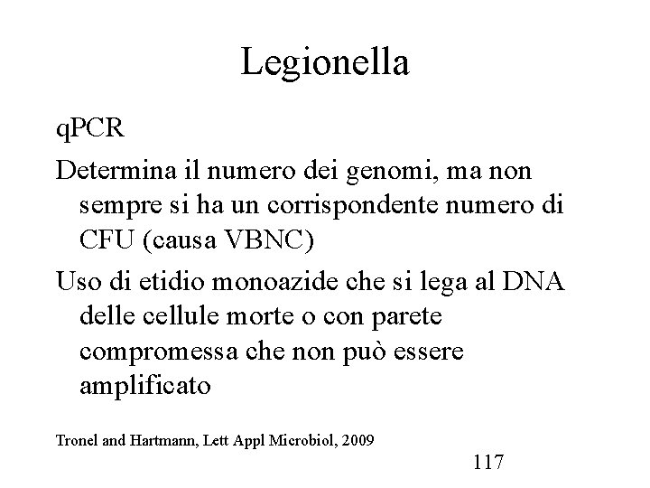 Legionella q. PCR Determina il numero dei genomi, ma non sempre si ha un