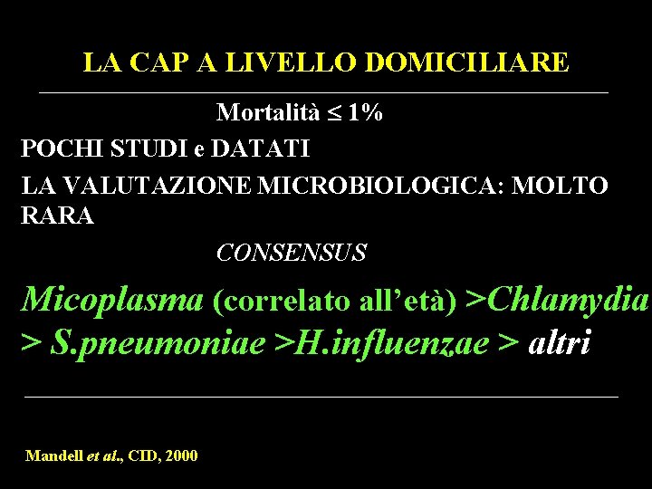 LA CAP A LIVELLO DOMICILIARE Mortalità 1% POCHI STUDI e DATATI LA VALUTAZIONE MICROBIOLOGICA: