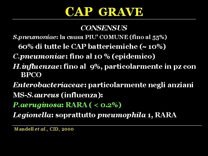 CAP GRAVE CONSENSUS S. pneumoniae: la causa PIU’ COMUNE (fino al 55%) 60% di