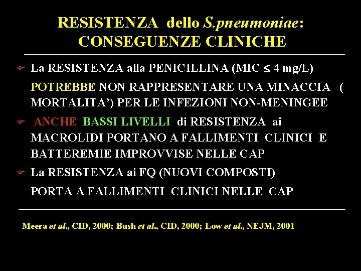 RESISTENZA dello S. pneumoniae: CONSEGUENZE CLINICHE La RESISTENZA alla PENICILLINA (MIC 4 mg/L) POTREBBE