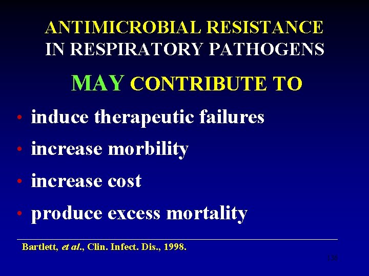 ANTIMICROBIAL RESISTANCE IN RESPIRATORY PATHOGENS MAY CONTRIBUTE TO • induce therapeutic failures • increase