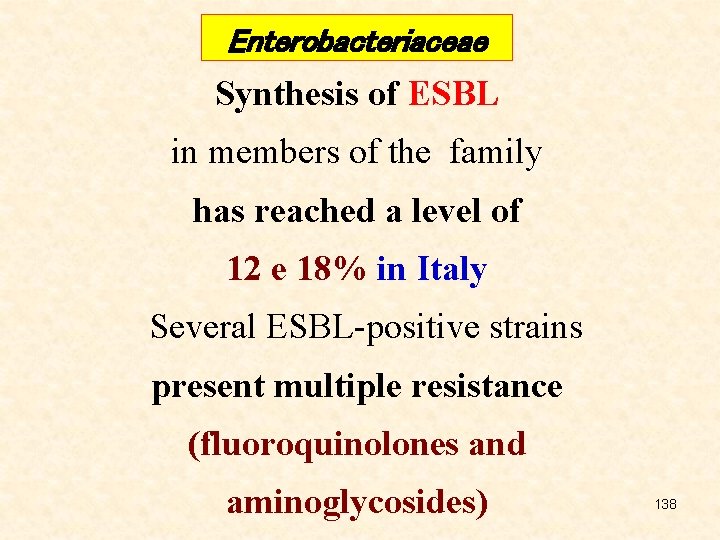 Enterobacteriaceae Synthesis of ESBL in members of the family has reached a level of
