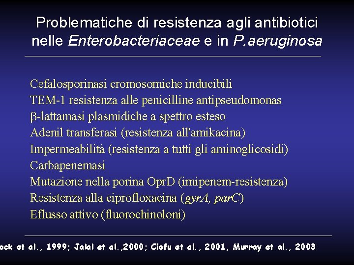 Problematiche di resistenza agli antibiotici nelle Enterobacteriaceae e in P. aeruginosa Cefalosporinasi cromosomiche inducibili