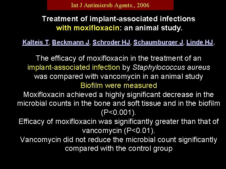 Int J Antimicrob Agents. , 2006 Treatment of implant-associated infections with moxifloxacin: an animal