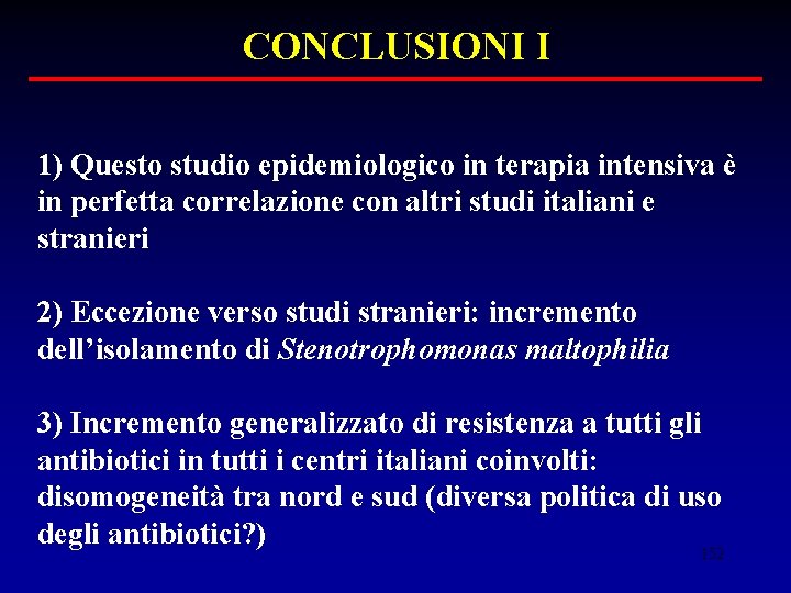 CONCLUSIONI I 1) Questo studio epidemiologico in terapia intensiva è in perfetta correlazione con