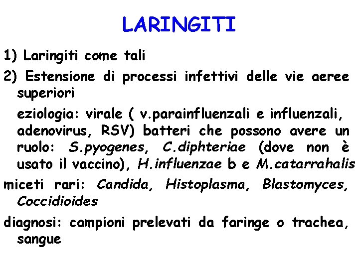 LARINGITI 1) Laringiti come tali 2) Estensione di processi infettivi delle vie aeree superiori