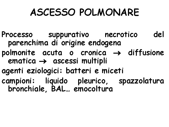 ASCESSO POLMONARE Processo suppurativo necrotico del parenchima di origine endogena polmonite acuta o cronica